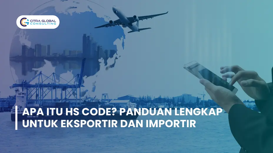Apa Itu HS Code Panduan Lengkap untuk Eksportir dan Importir