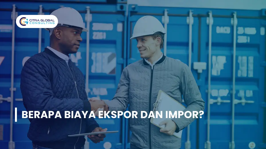 Berapa Biaya Ekspor dan Impor