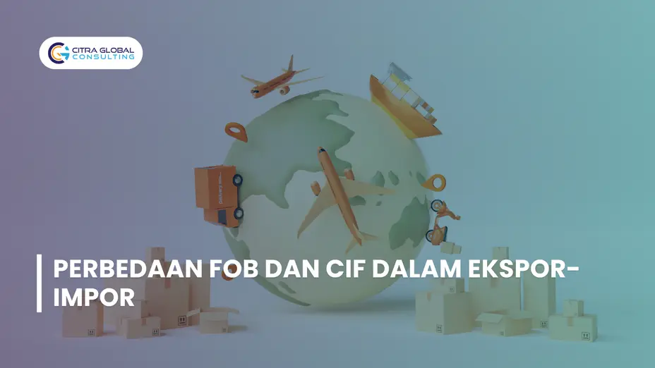 Perbedaan FOB dan CIF dalam Ekspor-Impor