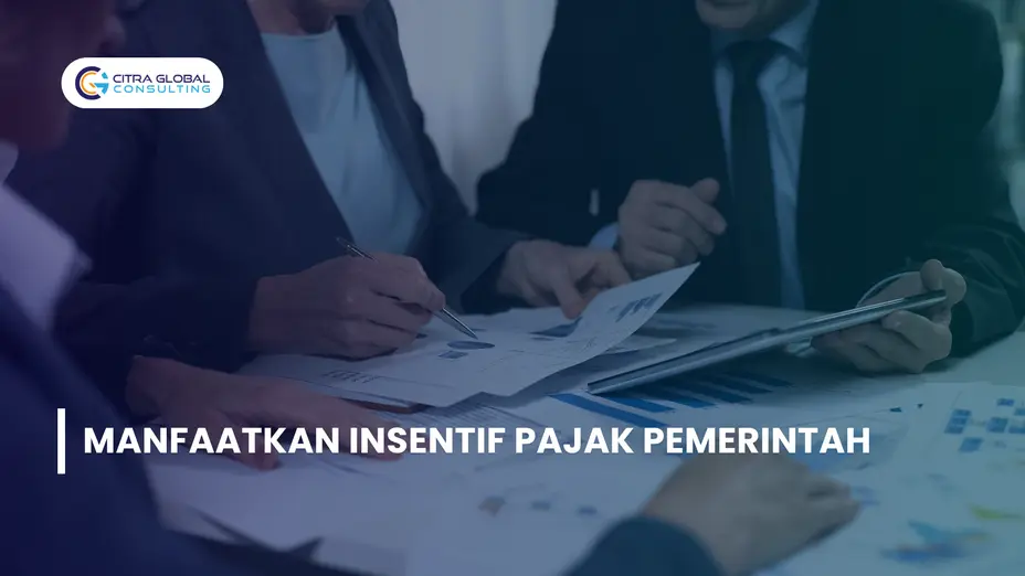 Manfaatkan Insentif Pajak Pemerintah