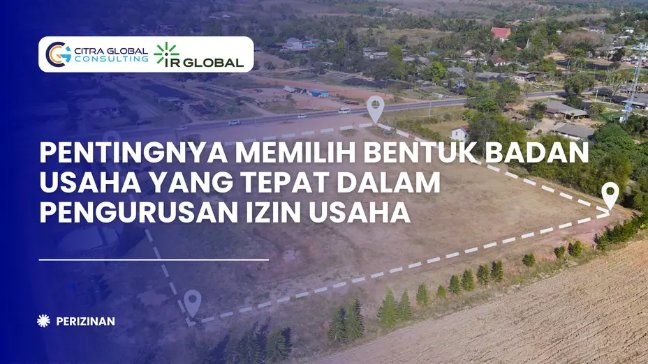 Pentingnya Memilih Bentuk Badan Usaha yang Tepat dalam Pengurusan Izin Usaha