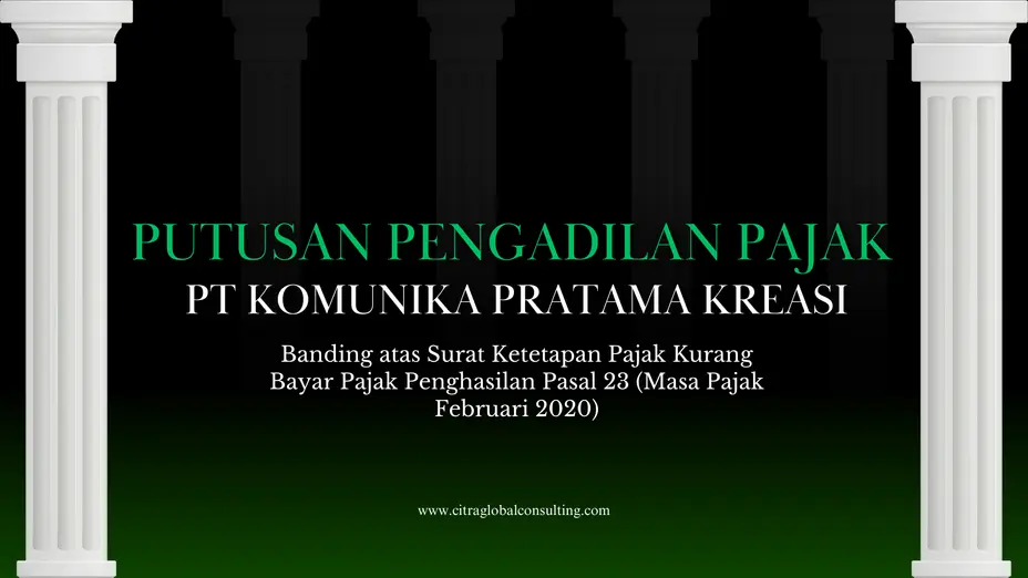 Putusan Pengadilan Pajak PT Komunika Pratama Kreasi atas Surat Ketetapan Pajak Kurang Bayar Pajak PPh 23 (Masa Pajak Februari 2020)