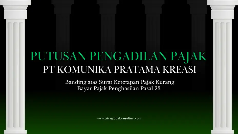 Putusan Pengadilan Pajak PT Komunika Pratama Kreasi atas Surat Ketetapan Pajak Kurang Bayar Pajak PPh 23