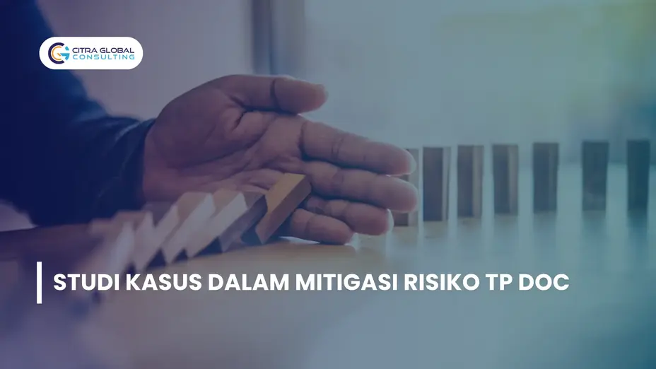 Sanksi Fatal TP-Doc - Studi Kasus Citra Global dalam Mitigasi Risiko