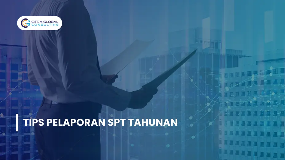 Tips Tepat Pelaporan SPT Tahunan Anda