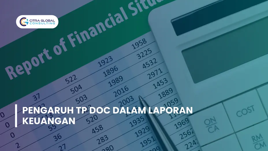 Bagaimana Perencanaan Transfer Pricing Mempengaruhi Laporan Keuangan Perusahaan Anda