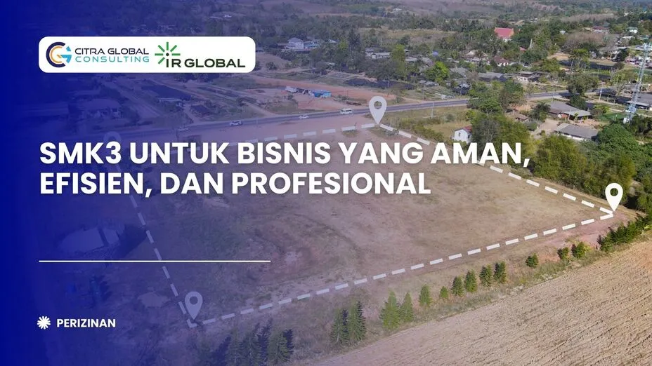 SMK3 untuk Bisnis yang Aman, Efisien, dan Profesional
