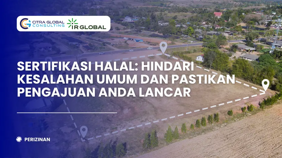 Sertifikasi Halal: Hindari Kesalahan Umum dan Pastikan Pengajuan Anda Lancar