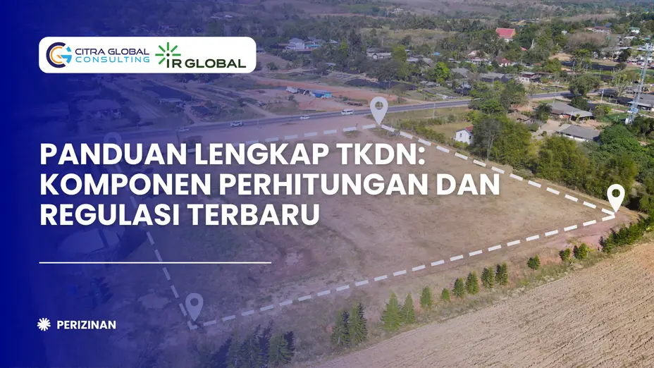 Panduan Lengkap TKDN: Komponen Perhitungan dan Regulasi Terbaru