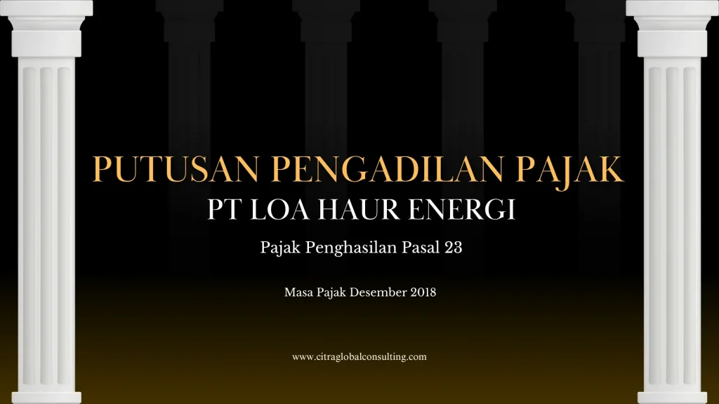 Putusan Pengadilan Pajak atas Sengketa PT Loa Haur Energi