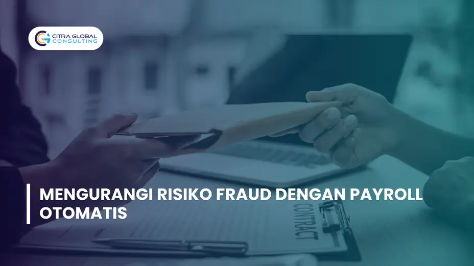 Mengurangi Risiko Fraud dengan Payroll Otomatis