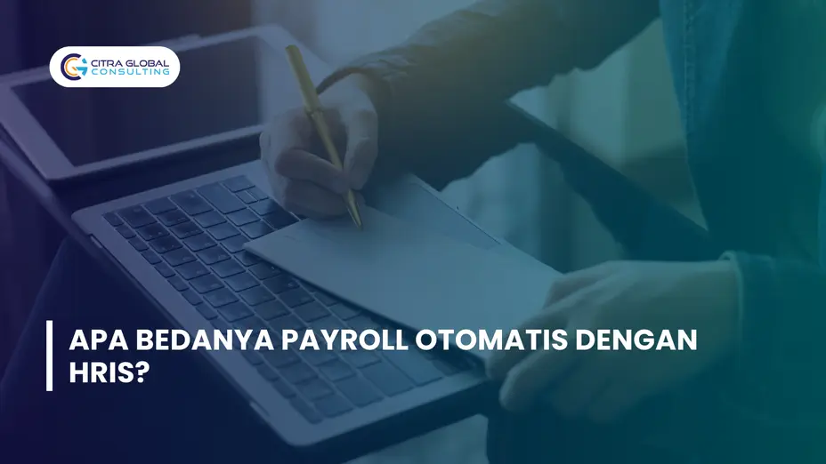 Apa Bedanya Payroll Otomatis dengan HRIS?