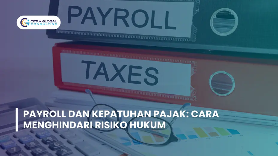 Payroll dan Kepatuhan Pajak: Cara Menghindari Risiko Hukum