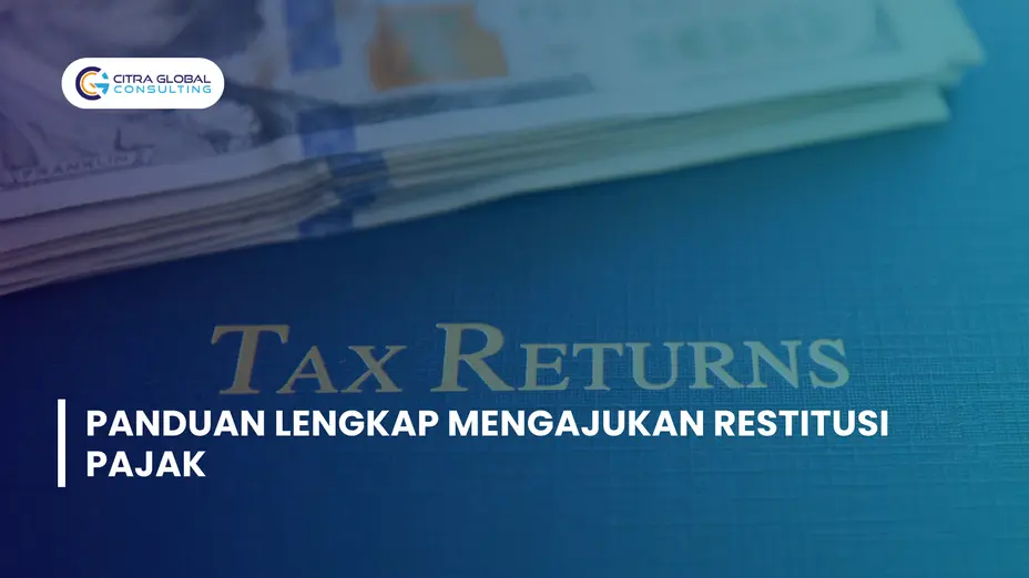 Panduan Lengkap Mengajukan Restitusi Pajak Anda