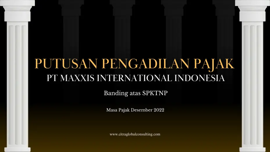 Ringkasan Putusan Pengadilan Pajak PT Maxxis International Indonesia atas SPKTNP