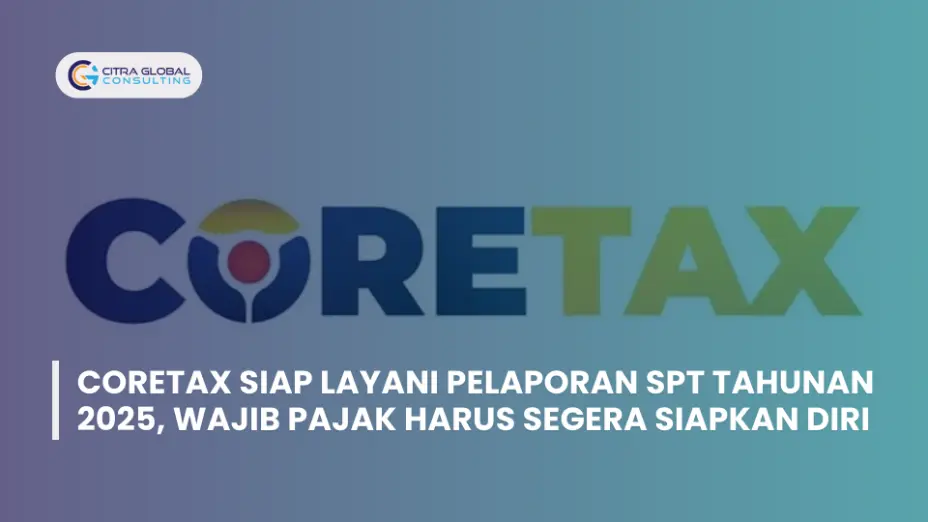 Coretax Siap Layani Pelaporan SPT Tahunan 2025, Wajib Pajak Harus Segera Siapkan Diri
