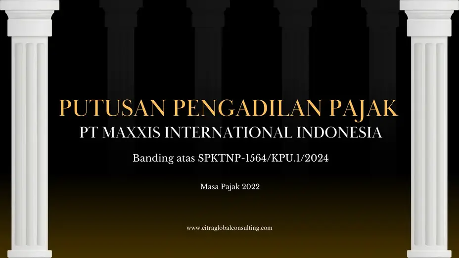 Ringkasan Putusan Pengadilan Pajak PT Maxxis International Indonesia atas SPKTNP-1564/KPU.1/2024