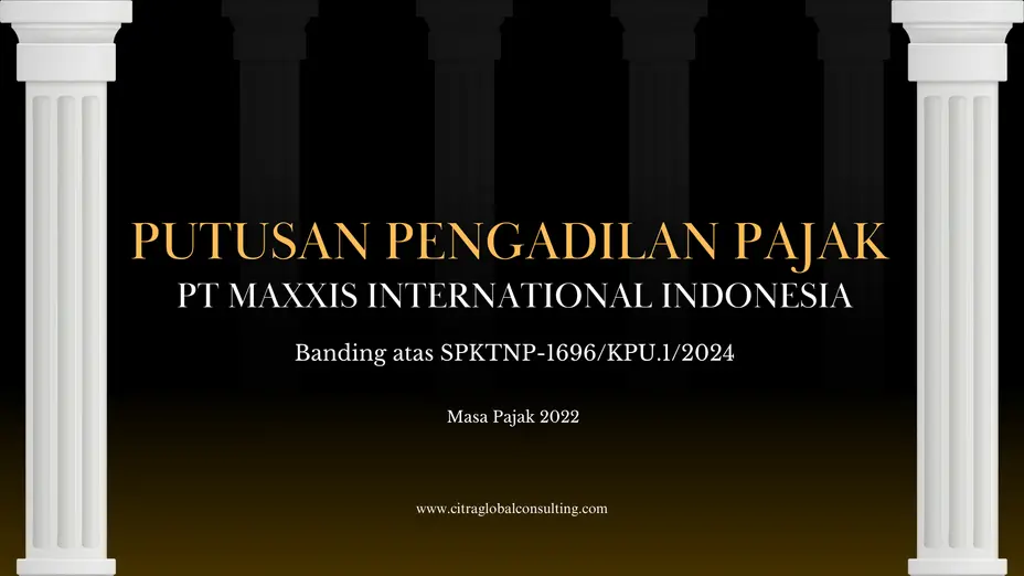 Ringkasan Putusan Pengadilan Pajak PT Maxxis International Indonesia atas SPKTNP-1696/KPU.1/2024