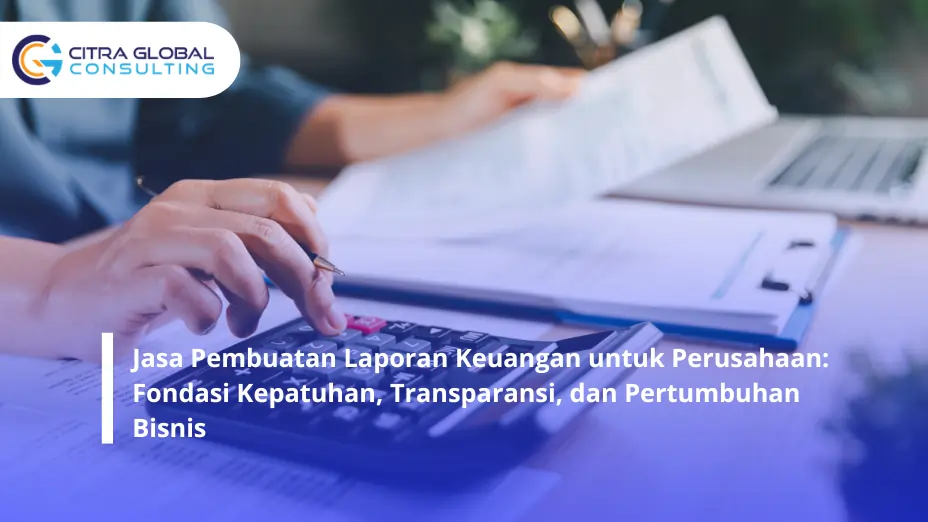 Jasa Pembuatan Laporan Keuangan untuk Perusahaan