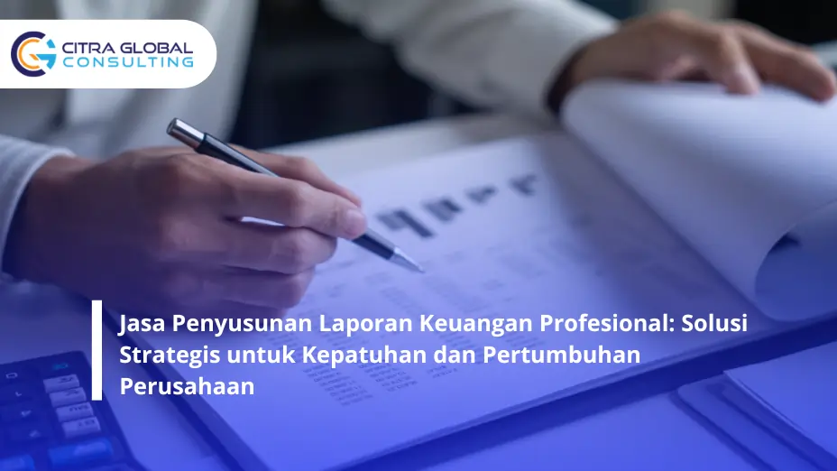 Jasa Penyusunan Laporan Keuangan Profesional